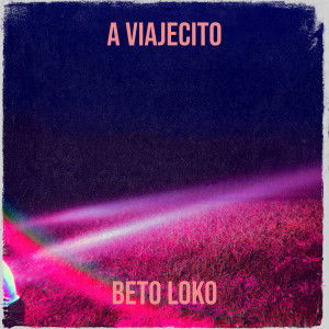 Listen to A Viajecito song with lyrics from Beto Loko