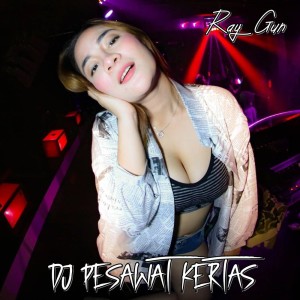 Dengarkan lagu Dj Pesawat Kertas nyanyian Ray gun dengan lirik
