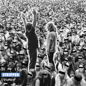 Album All My Friends (Stripped) oleh FRENSHIP