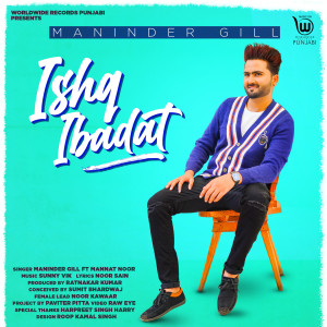 Listen to Ishq Ibadat song with lyrics from Maninder Gill