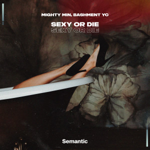 Sexy or Die dari Bashment YC