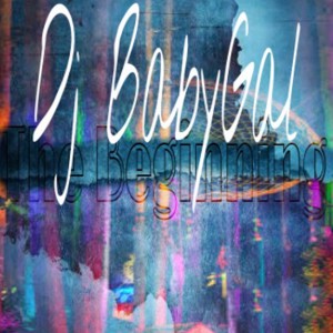 Dengarkan lagu The Beginning nyanyian DJ BabyGal dengan lirik