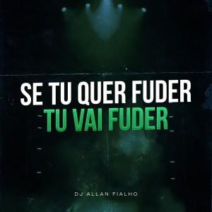 Listen to Se Tu Quer Fuder Tu Vai Fuder (Explicit) song with lyrics from DJ ALLAN FIALHO