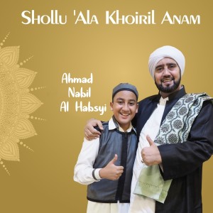 Ahmad Nabil Al Habsyi的專輯Shollu Ala Khoiril Anam