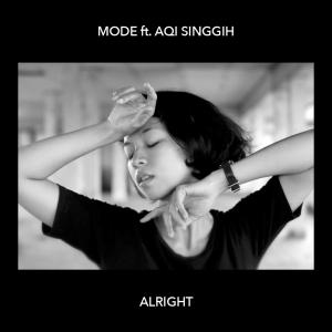 Dengarkan Alright Feat. Aqi Singgih lagu dari Mode dengan lirik