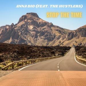 收聽ANNA DIO的Stop the Time (feat. The Hustlers) (Tommy Riot Remix)歌詞歌曲