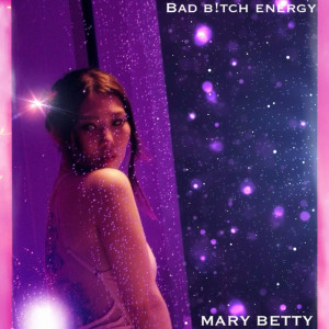 Listen to Bad B!tch Energy (Explicit) song with lyrics from Mary Betty