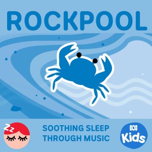 ABC Kids的專輯Rockpool - Soothing Sleep Through Music
