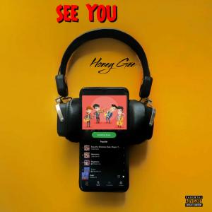 Listen to See you song with lyrics from Honey Gee