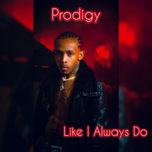 Dengarkan Like I Always Do lagu dari Prodigy of Mobb Deep dengan lirik