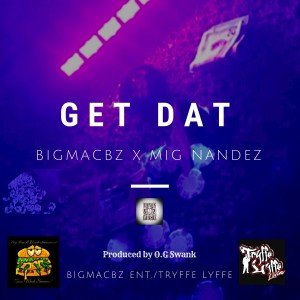 收聽BigMacBZ的Get Dat (Explicit)歌詞歌曲