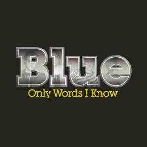 收聽Blue的Only Words I Know歌詞歌曲