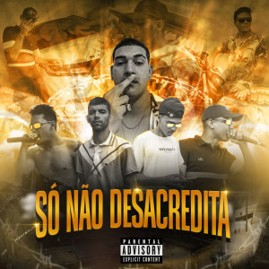 收聽BIG LO$T的Só Não Desacredita歌詞歌曲