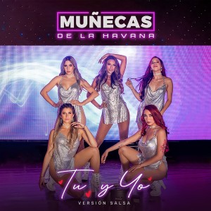 收聽Muñecas De La Havana的Tu y Yo歌詞歌曲