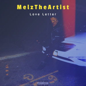 收听MelzTheArtist的Love Letter (Explicit)歌词歌曲