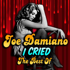 อัลบัม I Cried - The Best Of ศิลปิน Joe Damiano