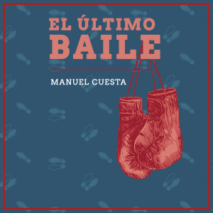 อัลบัม El último baile (Explicit) ศิลปิน Manuel Cuesta