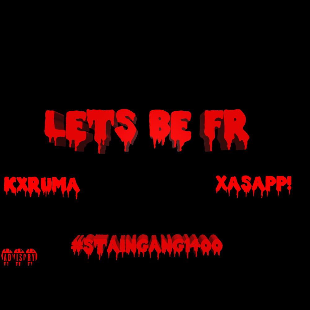 LETS BE FR (feat. xAsapp! & Kxruma) (Explicit)