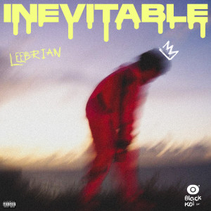 Listen to Inevitable (Explicit) song with lyrics from Leebrian