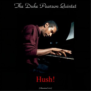 ดาวน์โหลดและฟังเพลง Hush (Remastered) พร้อมเนื้อเพลงจาก Duke Pearson