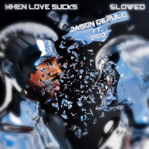 ดาวน์โหลดและฟังเพลง When Love Sucks (feat. Dido) (Slowed Down Version) พร้อมเนื้อเพลงจาก Jason Derulo