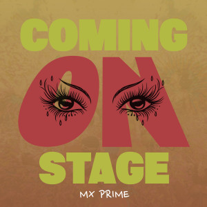 收聽MX Prime的Coming on Stage歌詞歌曲