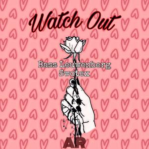 ดาวน์โหลดและฟังเพลง Watch Out (Extended Mix) พร้อมเนื้อเพลงจาก Bass Leuwenberg