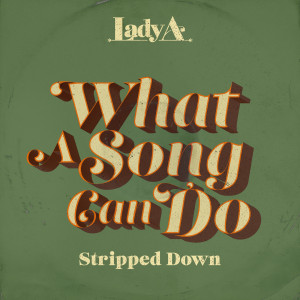 Lady Antebellum的專輯What A Song Can Do (Stripped Down)