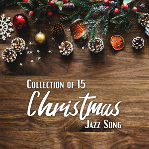 Album Collection of 15 Christmas Jazz Song with Worldwide Cozy Atmosphere oleh Christmas Holiday Songs