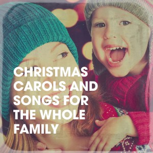 อัลบัม Christmas Carols and Songs for the Whole Family ศิลปิน Christmas Songs