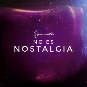 Granada的专辑No Es Nostalgia