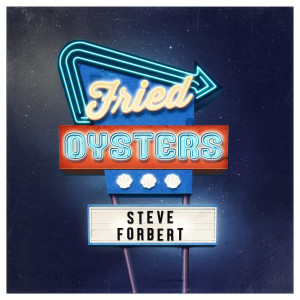 Steve Forbert的專輯Fried Oysters
