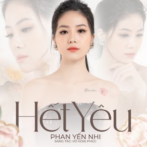 收聽Phan Yến Nhi的Hết Yêu歌詞歌曲