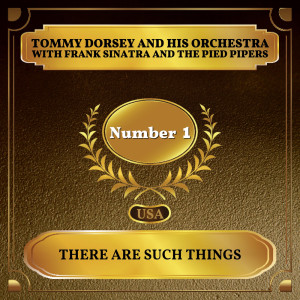 There Are Such Things dari Tommy Dorsey and His Orchestra