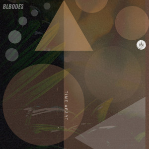 Listen to Time Apart song with lyrics from BLBODES