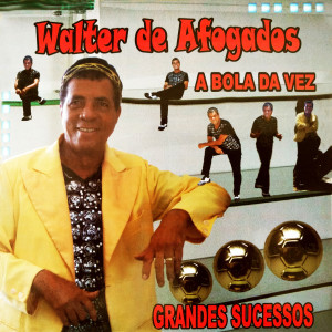 Album A Bola da Vez (Grandes Sucessos) from Walter de Afogados
