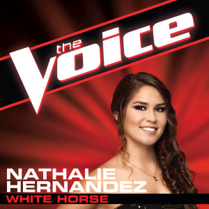 ดาวน์โหลดและฟังเพลง White Horse (The Voice Performance) พร้อมเนื้อเพลงจาก Nathalie Hernandez