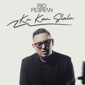 Listen to Ku Kan Slalu song with lyrics from Rio Febrian