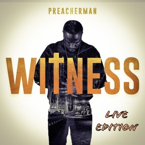 收聽Preacherman的Witness (Live)歌詞歌曲
