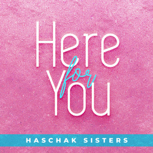 收聽Haschak Sisters的Here for You歌詞歌曲