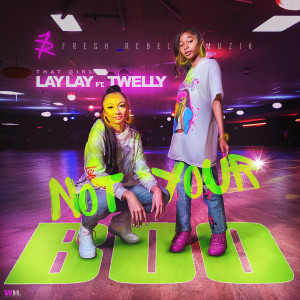 Listen to Not Your Boo song with lyrics from That Girl Lay Lay