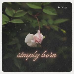 Listen to Simply Born song with lyrics from Selwyn