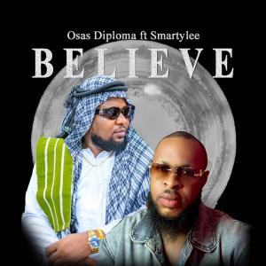 Osas Diploma的專輯Believe (feat. Smarty Lee)