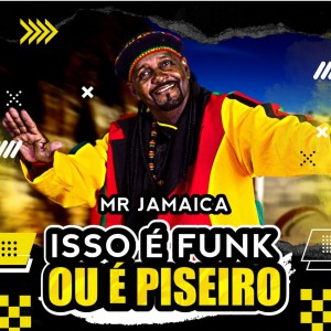 ดาวน์โหลดและฟังเพลง Isso É Funk ou É Piseiro พร้อมเนื้อเพลงจาก mr Jamaica