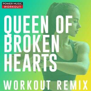 ดาวน์โหลดและฟังเพลง Queen of Broken Hearts (Extended Workout Remix 128 BPM) พร้อมเนื้อเพลงจาก Power Music Workout