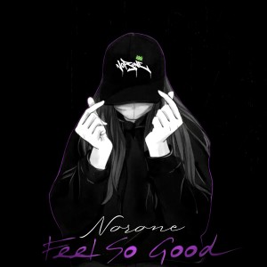 ดาวน์โหลดและฟังเพลง Feel so Good พร้อมเนื้อเพลงจาก NORone