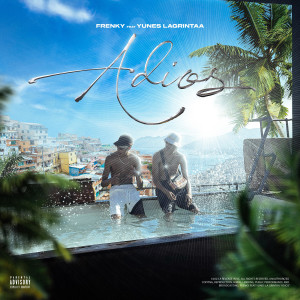 Fre_nky的專輯ADIOS (feat. Yunes LaGrintaa) (Explicit)