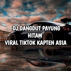 收聽Kapten Asia的dj dangdut payung hitam viral tiktok kapten asia歌詞歌曲