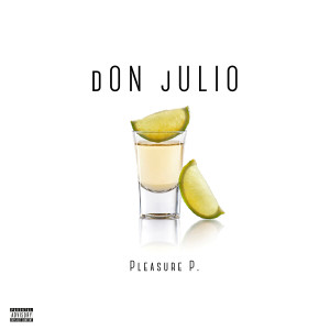 Pleasure P的專輯Don Julio (Explicit)