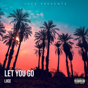 Listen to Let You Go (Explicit) song with lyrics from lxce